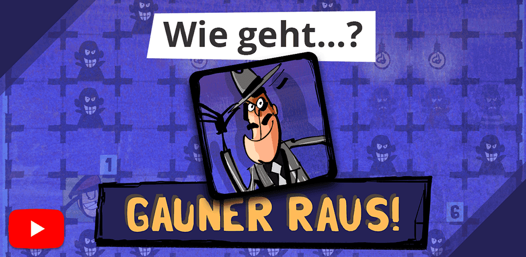 Wie geht eigentlich Gauner Raus?